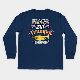 Education is important but trumpet is importanter Kids Long Sleeve T-Shirt